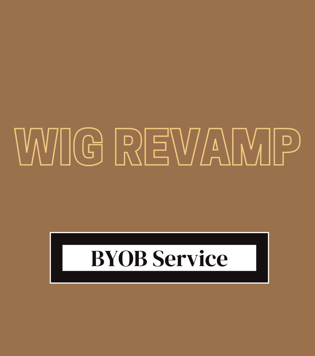 BYOB Services- Wig Revamp