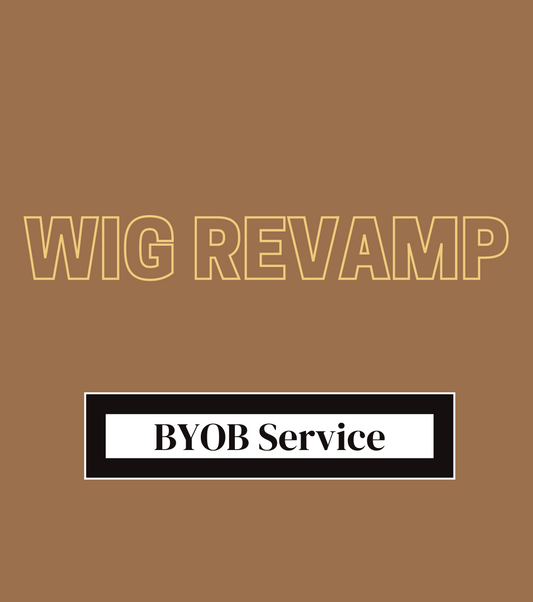 BYOB Services- Wig Revamp